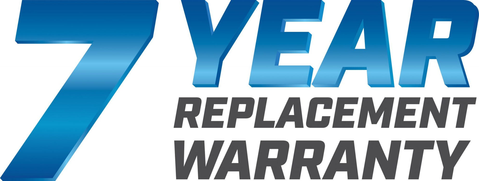 Blue text that says "7 YEAR REPLACEMENT WARRANTY" in a bold, 3D style.