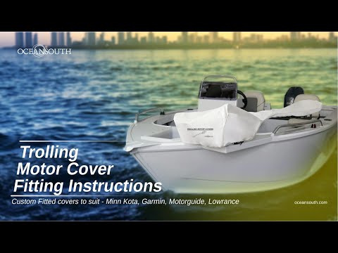 Video explains how to fitting instructions for trolling motor covers - custom fitted covers to suit minn kota, garmin, motorguide trolling motors made by oceansouth